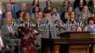 Thank You Lord for Saving Me - Mixed Trio - Southwest Baptist Church