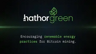 Hathor Green - Encouraging renewable energy practices for Bitcoin mining.