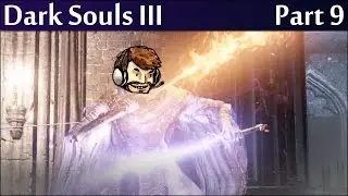 Part 9 - Spider Orgies?!  JSmith Streams Dark Souls 3!