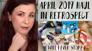 April 2019 Haul in retrospect