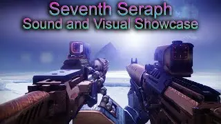 Seventh Seraph | Legendary Weapon Sound and Visual Showcase (Destiny 2)