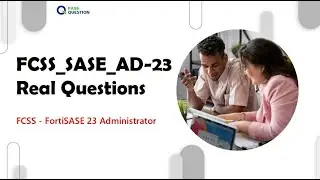 FCSS - FortiSASE 23 Administrator FCSS_SASE_AD-23 Exam Questions