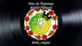 Hino do Flamengo (Wailer Pumped)