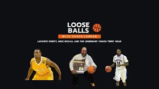 LOOSE BALLS WITH COACH LONDON AND LAVONTE DORITY, MIKE MCCALL AND COACH TERRY HEAD