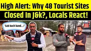 Pahalgam Attack | 48 Tourist Sites Shut Down in Kashmir &ndash; What Do Locals Say? | Jammu Kashmir | N18V