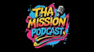 THA' MISSION PODCAST SEASON 2 EP3