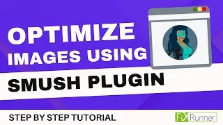 How To Optimize & Compress WordPress Images Using Smush Plugin
