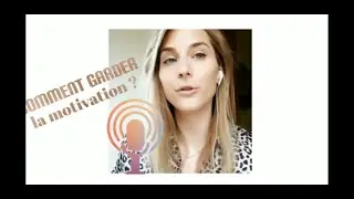 Comment garder la motivation ?