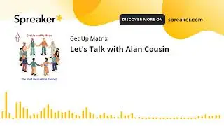 Let's Talk with Alan Cousin Part 2