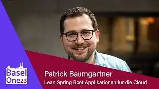 Lean Spring Boot Applikationen f&uuml;r die Cloud (Patrick Baumgartner)