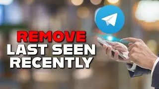 How to Remove Last Seen Recently in Telegram 2025?