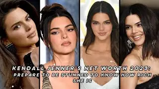 Kendall Jenner's Net Worth 2023: Prepare to Be Stunned To Know How Rich She Is