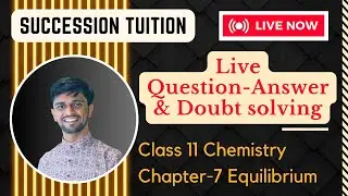 Class 11 Chemistry: Chapter 7 Equilibrium Live Class! | GM