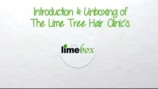 Introduction & Unboxing of The Lime Tree Hair Clinic's Lime Box!