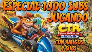 Especial 1000 Suscriptores - Jugando CTR: NF con amigos y subs :D