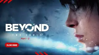 Beyond Two Souls - Part 2