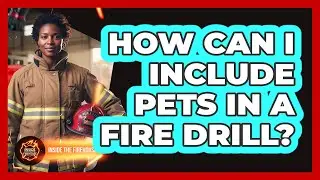 How Can I Include Pets in a Fire Drill?