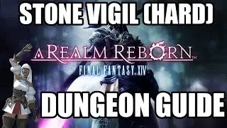 Final Fantasy XIV: A Realm Reborn - Stone Vigil(HARD) Dungeon Guide