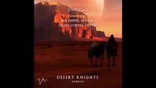 John Lead - Desert Knights (Original Mix)