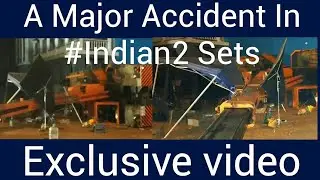 Exclusive video : Crane crashed on the sets of #Indian2 | Director #Shankar sir severely injured