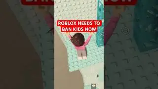 ROBLOX ДОЛЖЕН ЗАПРЕТИТЬ ДЕТЕЙ