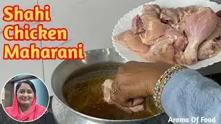 Shahi Chicken Maharani | Rich & Creamy Mughlai Chicken Curry | Aroma Of Food 
