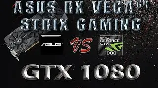 ASUS RX  ROG VEGA 64 STRIX GAMING vs GTX 1080 Benchmarks / 35 Game Tests & Review / 1080p, 1440p, 4K