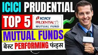 Top 5 ICICI Prudential Mutual Funds | Best ICICI Funds - Trusted Mutual Funds in India