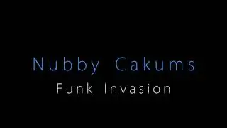 Nubby Cakums - Funk Invasion