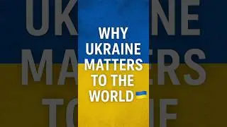 Why Ukraine Matters to the World 🇺🇦  #Ukraine #UkraineWar #fyp #SupportUkraine #shorts #UkraineToday