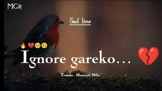 Ignore gareko timile 💔 || Sajan Raj Vaidya || nepali sad status 😔|| Alone 🥺 || ignore status ||MGr