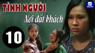T&igrave;nh Người Nơi Đất Kh&aacute;ch - Tập 10 | HTVC Phim Hay Trọn Bộ Việt Nam 2026