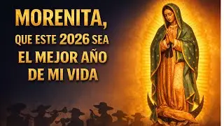 Morenita: Haz del 2026 el Año de Milagros en mi Vida