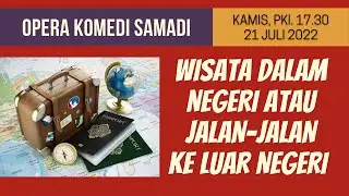 OPERA KOMEDI SAMADI || 21 JULI 2022 || Pk. 17.30