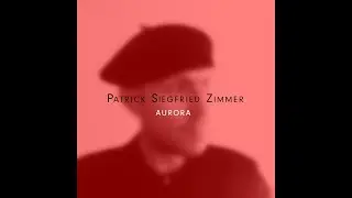Patrick Siegfried Zimmer - AURORA