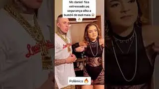 MC DANIEL COM CIUMES DE MEL MAIA #famosos #entretenimento