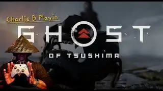 Charlie B Playin' Ghost Of Tsushima Director's Cut eps 15