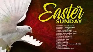 Easter Sunday Songs For Prayers 2020 ✝️  Best English Gospel Music Praise and Worship Songs