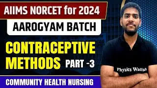 Contraceptive Methods - Part-3 | Community Health Nursing | AIIMS NORCET 6 2024