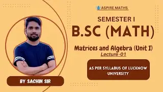 BSC MATHEMATICS: Matrices & Algebra Unit 1 Lecture-01 - Lucknow Univ. #lucknowuniversity #bsc #nep