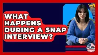 What Happens During A SNAP Interview? - We Are Liberal