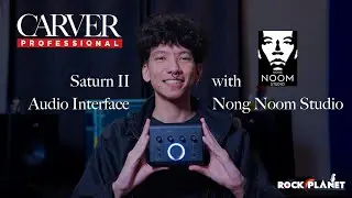 Carver Professional Saturn II Experience with Nong Noom Studio - Rockplanet