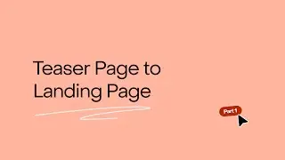 From This to That: Teaser Page to Landing Page PT 1
