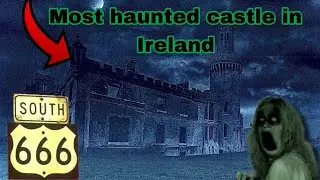 Many Ghosts Were Found Here | Most Haunted Castle In Ireland 