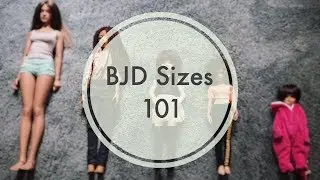 BJDs 4 Newbies | BJD Sizes 101