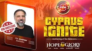 CYPRUS IGNITE CONFERENCE 2025 (DAY 2): NOW MINISTERING: PASTOR ANDREW IOANNOU