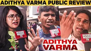 Adithya Varma Public Review | Dhruv Vikram | Banita Sandhu | Priya Anand