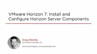 Course Preview: VMware Horizon 7: Install and Configure Horizon Server Components