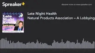Natural Products Association &ndash; A Lobbying Group that Works for the Consumer (Part 1) - Daniel Fabric