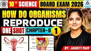 Class 10 Biology Chapter 8 | How Do Organisms Reproduce? | One Shot | Board Exam 2026 |Jagriti Ma&rsquo;am